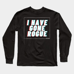 I have Gone Rogue (white) Long Sleeve T-Shirt